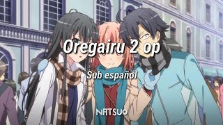 Video thumbnail of "Oregairu 2 op; Sub español"