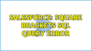 Salesforce: Square Brackets sql query error