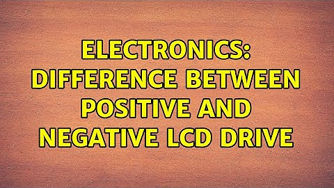 Electronics: Difference between positive and negative LCD drive