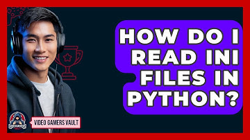 How Do I Read INI Files In Python? - Video Gamers Vault