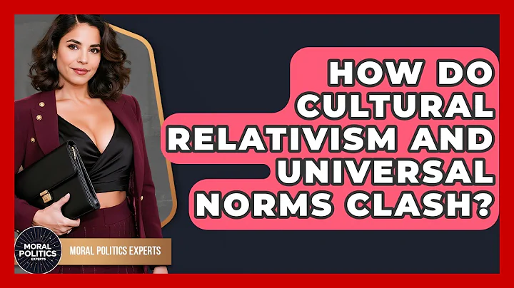 How Do Cultural Relativism And Universal Norms Clash? - Moral Politics Experts