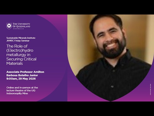 JKMRC Friday Seminar 2026: The Role of (Electro)hydrometallurgy in Securing Critical Materials