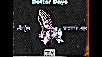 Juju - Better Days (ft THILLJD) [Official Audio]