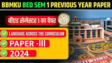 BBMKU B.ED. SEM 1 PREVIOUS YEAR PAPER 2024 | BBMKU B.ED SEM 1 PAPER 3 LANGUAGE ACROSS THE CURRICULUM