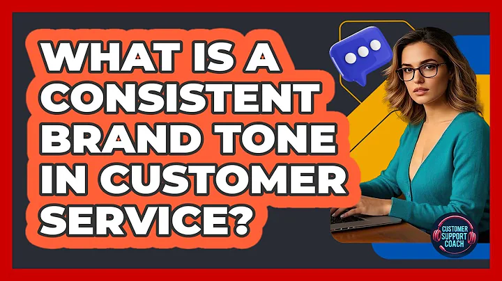 What Is A Consistent Brand Tone In Customer Service?