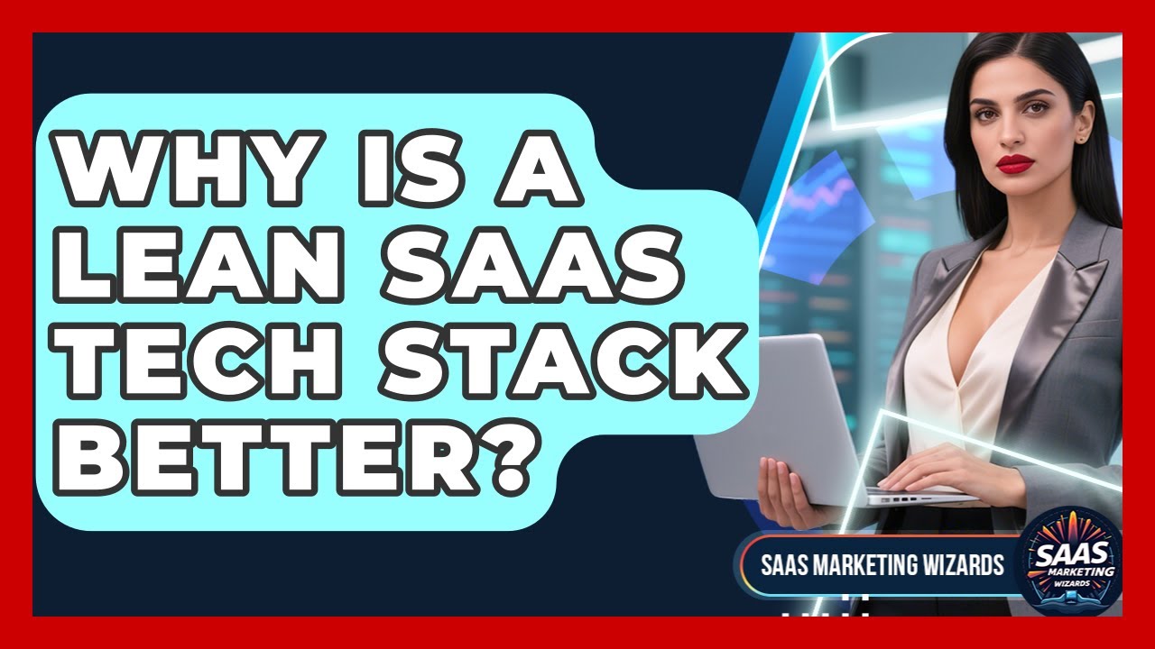 Why Is A Lean SaaS Tech Stack Better? - Saas Marketing Wizards - YouTube