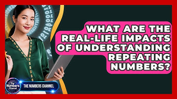 What Are The Real-life Impacts Of Understanding Repeating Numbers? - The Numbers Channel