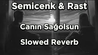 Semicenk & Rast - Canın Sağolsun (slowed reverb) Resimi