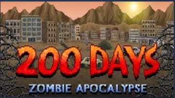 200 DAYS Zombie Apocalypse Gameplay