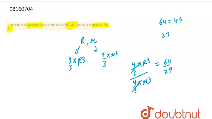 The ratio of the volumes of two spheres is 64 : 125. what is the ratio of their surface areas?