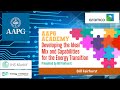 AAPG Academy - Bill Fairhurst - Developing the Ideal Mix and Capabilities for the Energy Transition