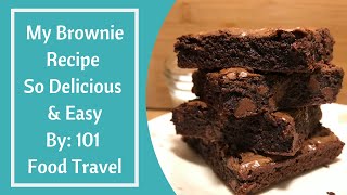 My brownie recipe - so delicious & easy by:101 food travel