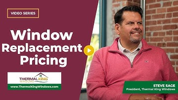 How Does Window Replacement Pricing Work? | Thermal King Windows