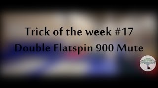 Trick of The Week #17 Double Flatspin 900 Mute