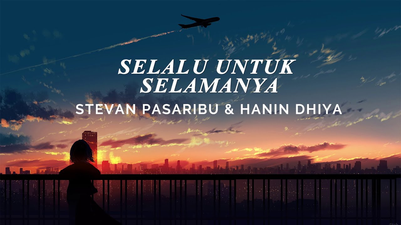 Hanin Dhiya & Stevan Pasaribu - Selalu Untuk Selamanya (LIRIK) - YouTube