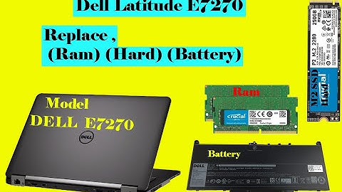 Dell Latitude E7270 Upgrade SSD Hard RAM Battery