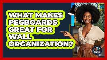 What Makes Pegboards Great For Wall Organization? - Your Organization Mentor