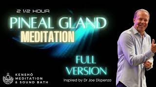 Pineal Gland 2.5hr Meditation, Full Version! With Chakra Center Blessing, Dr Joe Dispenza inspired