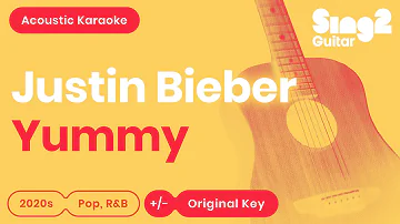 Justin Bieber - Yummy (Acoustic Karaoke)