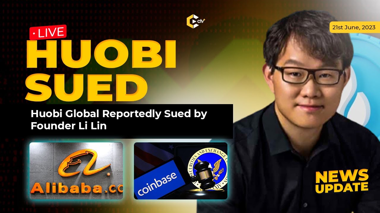 🔴Huobi Global Sued by Founder Li Lin| Coinbase & SEC Legal Defense|Alibaba  crypto Chair|U S AI