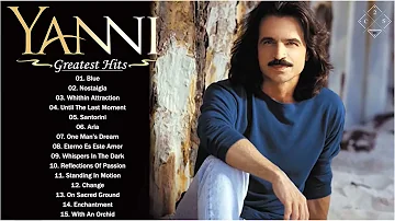 YANNI Greatest Hits - The Best Of YANNI - YANNI Full Album 2021 - Yanni Piano Playlist