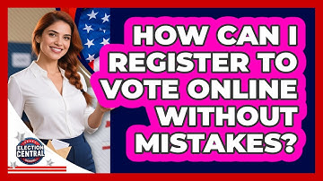 How Can I Register To Vote Online Without Mistakes? - Election Central Channel