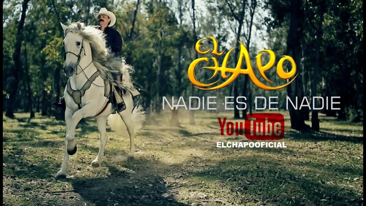 El Chapo de Sinaloa - Nadie es de nadie