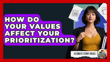 How Do Your Values Affect Your Prioritization? - Ultimate Study Hacks