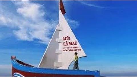 Đất Mũi Cà Mau Miền đất mặn, ngọt tình người.