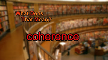 What does coherence mean?