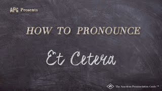 How to Pronounce Et Cetera (Real Life Examples!)