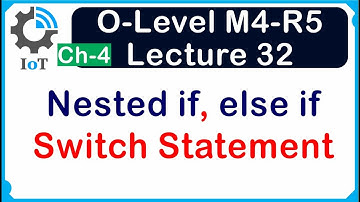 O-Level M4 R5 | Nested if, else if and else, Switch Statement | Lecture 32 | UPCISS