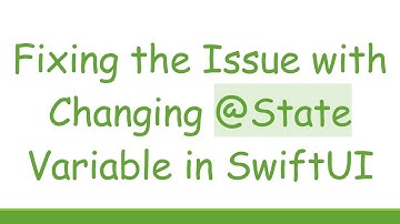 Fixing the Issue with Changing @ State Variable in SwiftUI