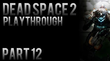 Dead Space 2 Playthrough Pt.12 HD (Chapter 4) [XBOX360/PS3/PC]