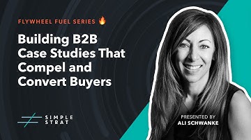 Master Class on Building B2B Case Studies That Convert (Full Webinar)