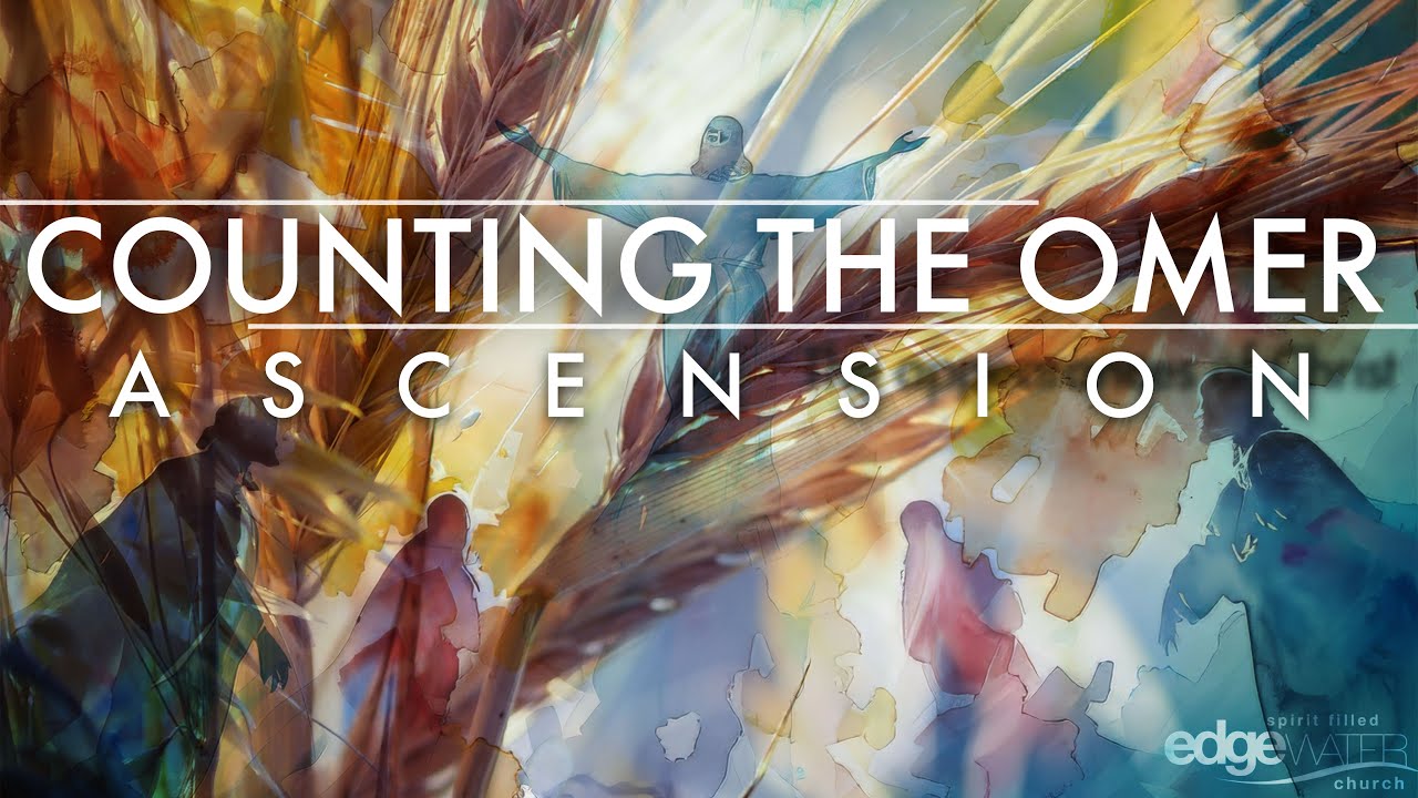 COUNTING THE OMER: PART 5, ASCENSION (06_01_25)