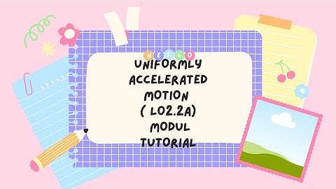 VIDEO SOLUTION UNIFORMLY ACCELERATED MOTION (LO 2.2a)