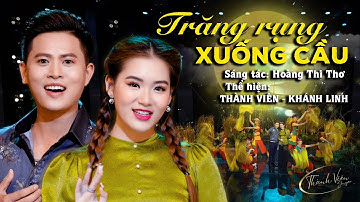 Trăng Rụng Xuống Cầu - Thành Viên ft Khánh Linh | song Ca Vàng Mới Nhất 2024