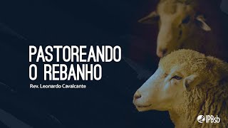 2021-11-07 - Pastoreando o rebanho - 1Pe 5.1-4 - Rev. Leonardo Cavalcante - Transmissão Matutina