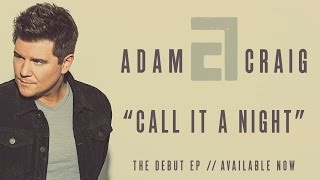 Miniatura del video "Adam Craig - Call It A Night (Official Audio)"