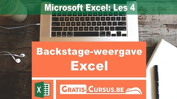Microsoft Excel: Backstage-weergave - Les 4 | Gratis Cursus