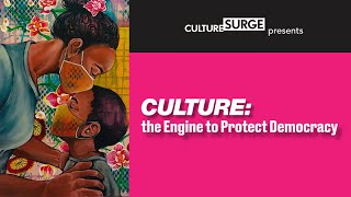 Culture Surge: Culture is the Engine to Defend Democracy