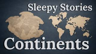 The Slow Formation of Continents | Deep Time for Sleep