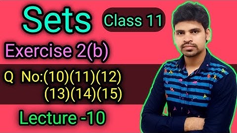 Sets Exercise 2b Question Number 10 to 15 ||Elements of mathematics vol 1 ||Chse math for class 11