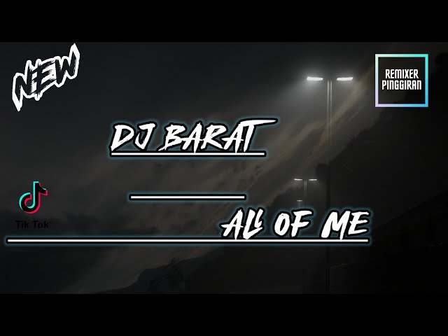 DJ BARAT - ALL OF ME || FT REMIXER PINGGIRAN || class=