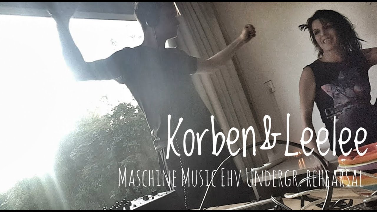 Korben & Leelee / set rehearsal / MASCHINE MUSIC / Eindhoven Underground edition