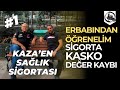 Erbabından Öğrenelim #1 | Sigorta - Kasko - Değer Kaybı - Kaza’en Sağlık Sigortası