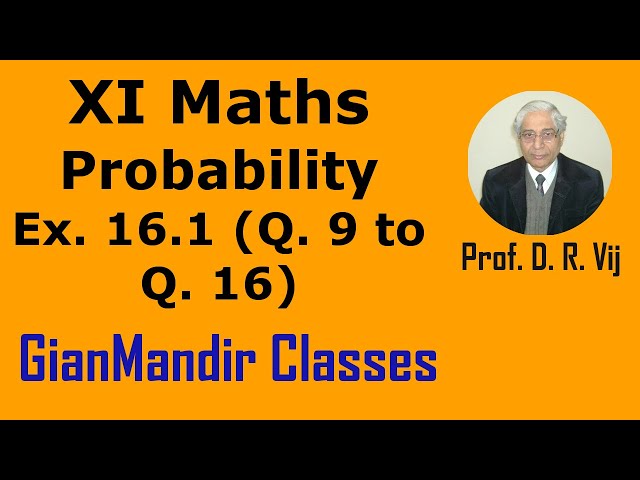 XI Maths | Probability | Ex. 16.1 (Q. 9 to Q. 16) by Mohit Sir