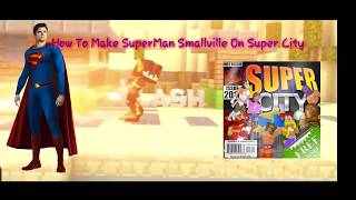 Superman Smallville | HOW TO MAKE SUPERMAN FROM SMALLVILLE ON SUPER CITY screenshot 2