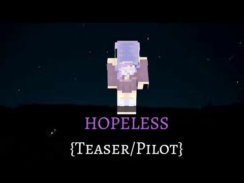 Hopeless Teaser/Pilot | Minecraft Roleplay | - Hopeless Teaser/Pilot | Minecraft Roleplay |